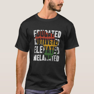 Educated Motivated Elevated Melanated Black Queen T-Shirt