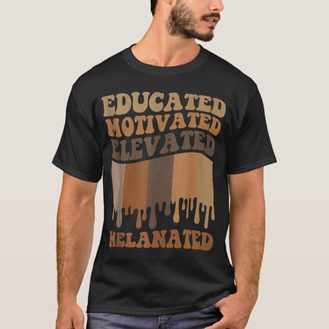 Educated Motivated Elevated Melanated Groovy vinta T-Shirt (Front)