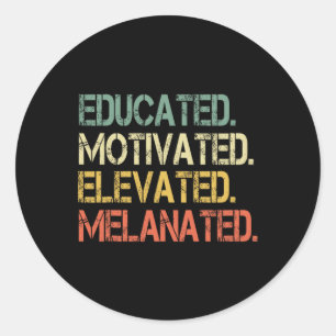 Educated Motivated Elevated Melanated Juneteenth B Classic Round Sticker