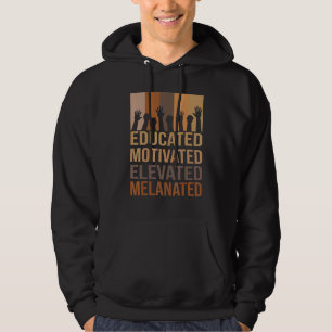 Educated Motivated Elevated Melanated Junteenth Pr Hoodie