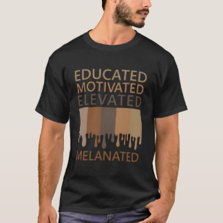 Educated Motivated Elevated Melanated T-Shirt