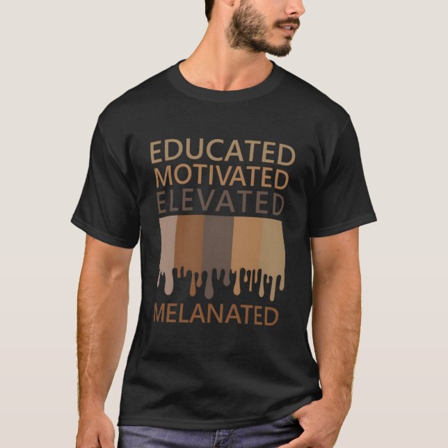 Educated Motivated Elevated Melanated T-Shirt (Front)