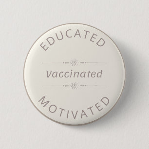 Educated Motivated Vaccinated Calm Neutral Boho 6 Cm Round Badge