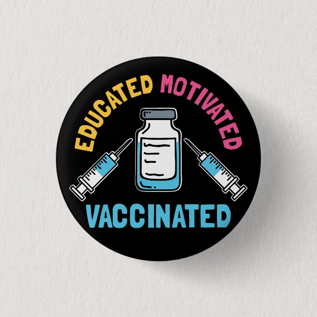 Educated Motivated Vaccinated COVID Vaccine Gag 3 Cm Round Badge (Front)