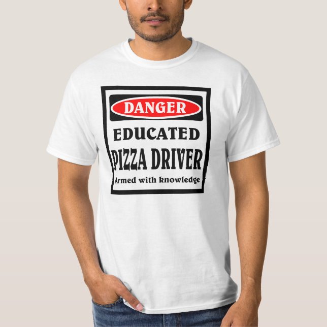 Educated Pizza driver T-Shirt (Front)