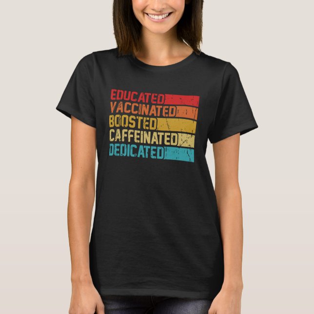 Educated Vaccinated Boosted Vaccination Vax Pro Va T-Shirt (Front)