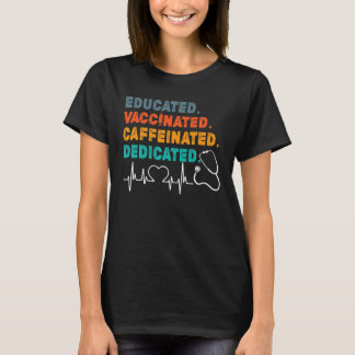 Educated Vaccinated Caffeinated Dedicated - Funny T-Shirt