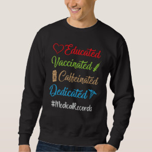 Educated Vaccinated Caffeinated Dedicated Medical Sweatshirt
