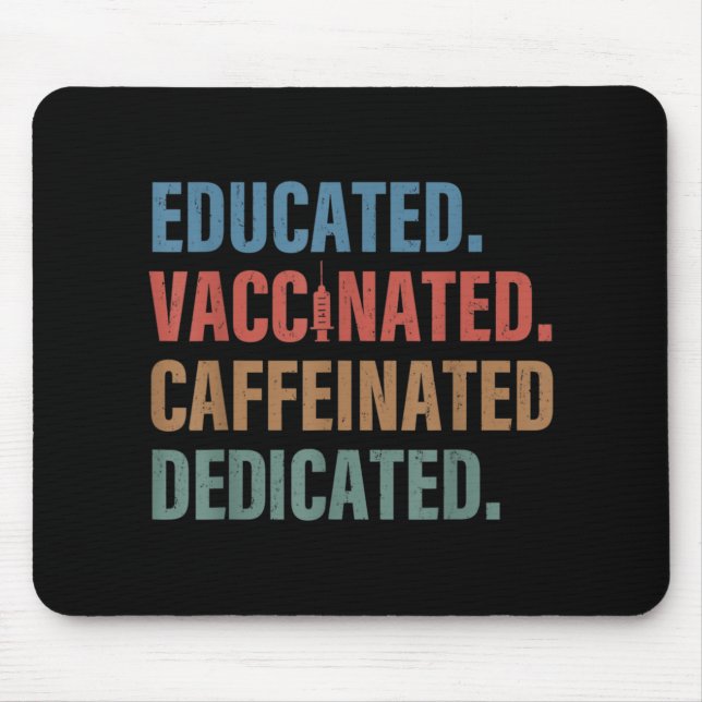 Educated Vaccinated Caffeinated Dedicated Nurse Mouse Pad (Front)