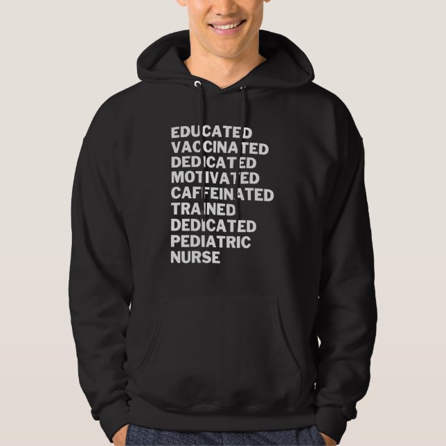 Educated Vaccinated Caffeinated Dedicated Pediatri Hoodie (Front)