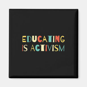 Educating Is Activism Teacher Appreciation Social Magnet