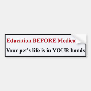 Education BEFORE Medication Bumper Sticker