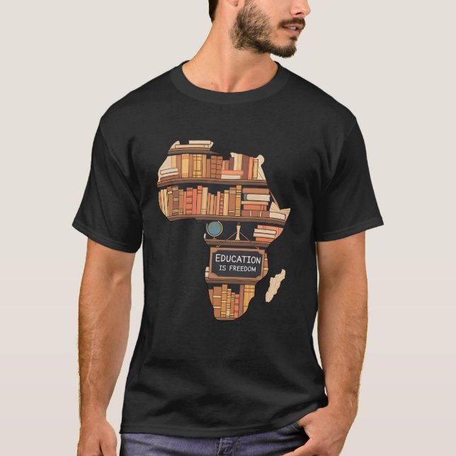 Education Is Freedom African American Educator T-Shirt (Front)