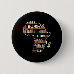 Education Is Freedom African Black History Month A 6 Cm Round Badge