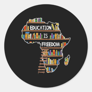 Education Is Freedom African Black History Month A Classic Round Sticker