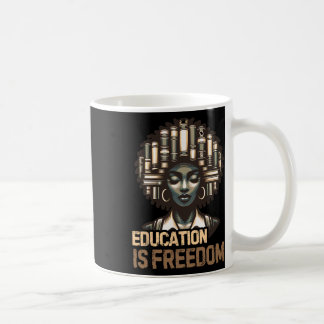 Education Is Freedom Black History Month Black Tea Coffee Mug