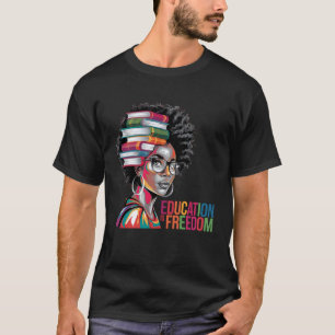 Education is Freedom Black History Month Teacher B T-Shirt