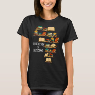 Education Is Freedom Book Reader Black History Mon T-Shirt