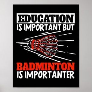 Education Is Important Badminton Is Importanter Sh Poster