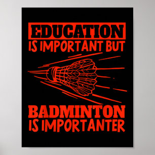 Education Is Important Badminton Is Importanter Sh Poster