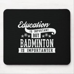 Education Is Important But Badminton Is Importante Mouse Pad