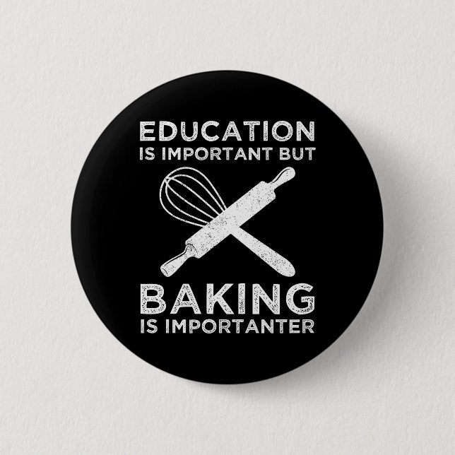 Education Is Important But Baking Is Importanter 6 Cm Round Badge (Front)