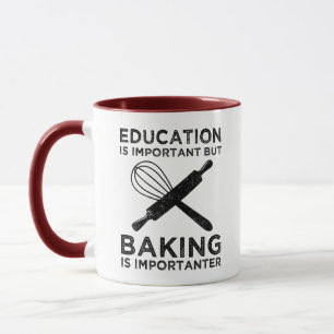 Education Is Important But Baking Is Importanter Mug