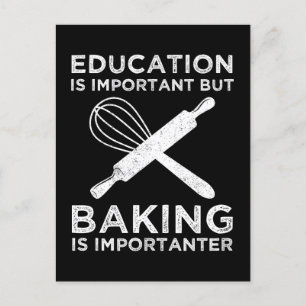 Education Is Important But Baking Is Importanter Postcard