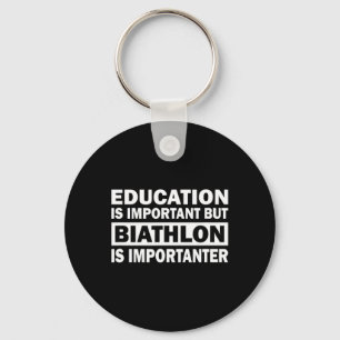 Education Is Important But Biathlon Is Importanter Key Ring
