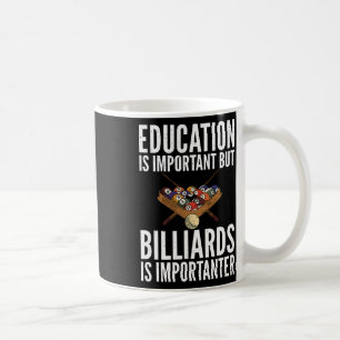 Education Is Important But Billiards Is Importante Coffee Mug