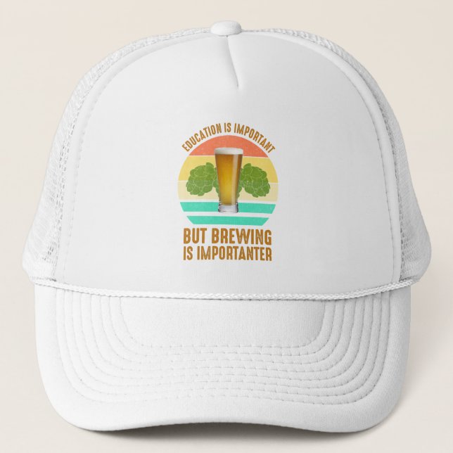Education Is Important But Brewing Is Importanter Trucker Hat (Front)