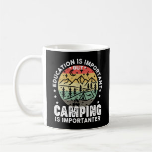 Education Is Important But Camping Is Importanter Coffee Mug