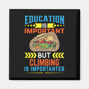 Education Is Important But Climbing Is Important Magnet