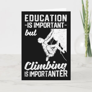 Education Is Important But Climbing Is Importanter Card