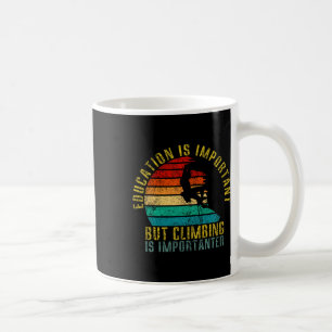 Education Is Important But Climbing Is Importanter Coffee Mug