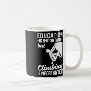 Education Is Important But Climbing Is Importanter Coffee Mug