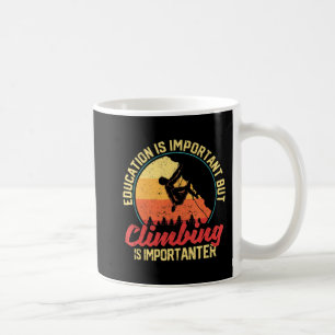 Education Is Important But Climbing Is Importanter Coffee Mug