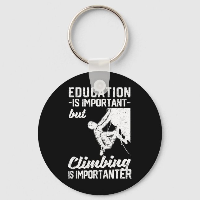 Education Is Important But Climbing Is Importanter Key Ring (Front)
