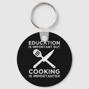 Education Is Important But Cooking Is Importanter Key Ring