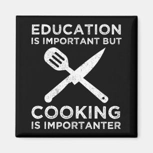 Education Is Important But Cooking Is Importanter Magnet