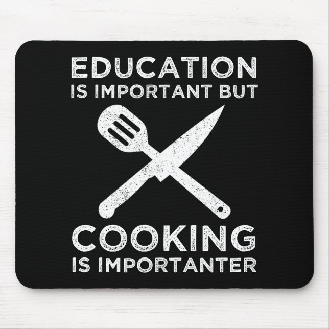 Education Is Important But Cooking Is Importanter Mouse Pad (Front)