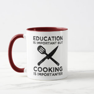 Education Is Important But Cooking Is Importanter Mug