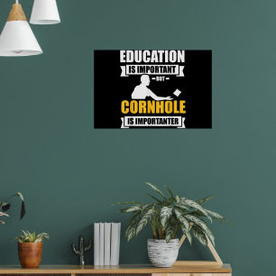 Education is important but cornhole is importanter poster