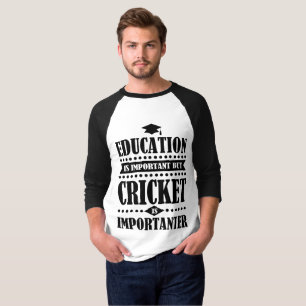 education is important but cricket is importanter T-Shirt