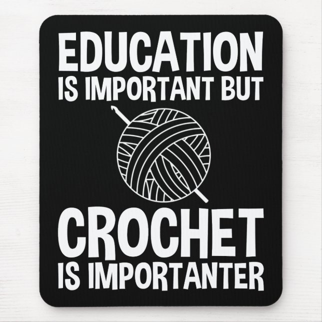 Education Is Important But Crochet Is Importanter Mouse Pad (Front)