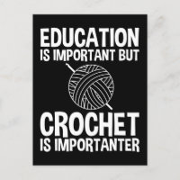 Education Is Important But Crochet Is Importanter