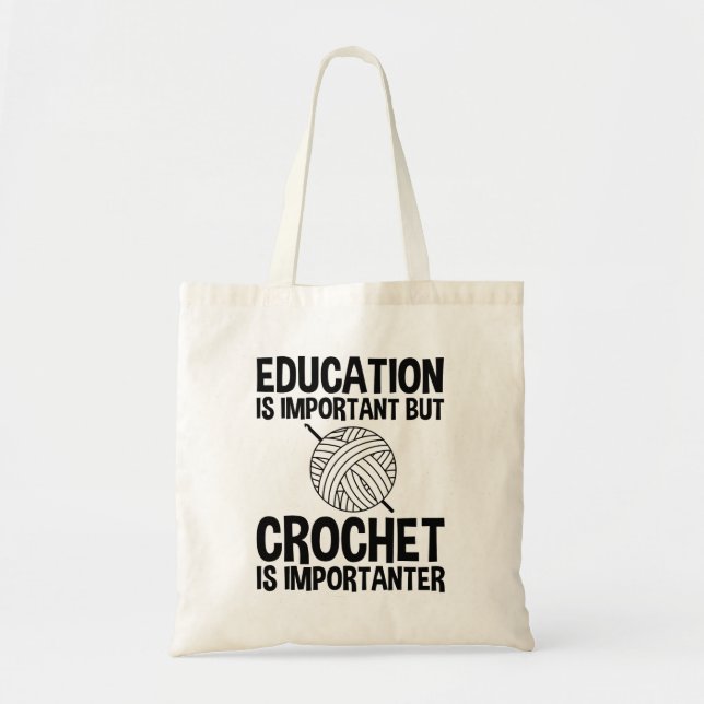 Education Is Important But Crochet Is Importanter Tote Bag (Front)