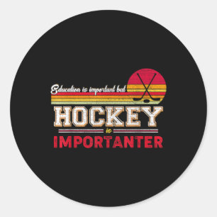Education Is Important But Field Hockey Is Importa Classic Round Sticker