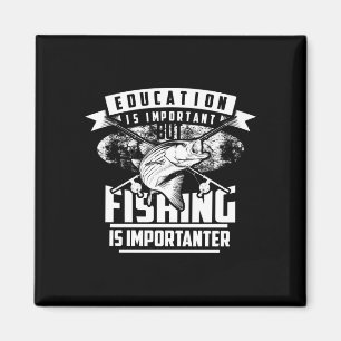 Education is important but fishing is importanter magnet