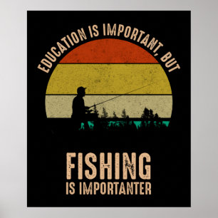 Education Is Important, But Fishing Is Importanter Poster